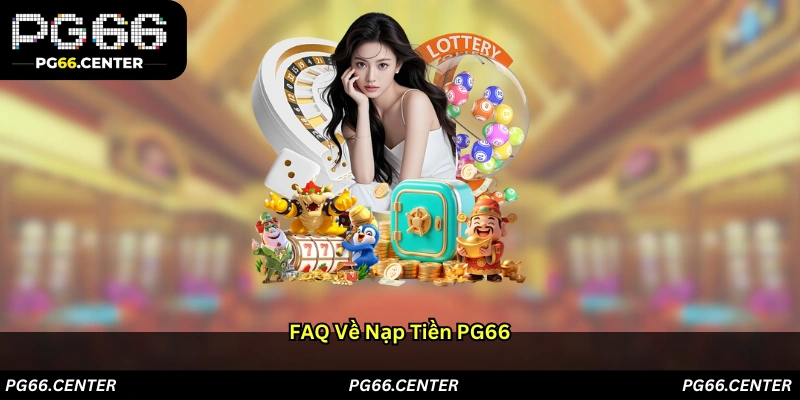 FAQ về nạp tiền PG66