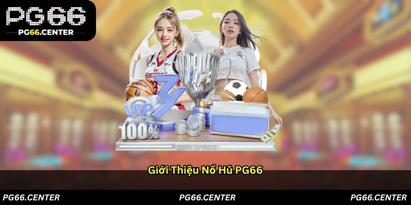Giới thiệu Nổ hũ PG66