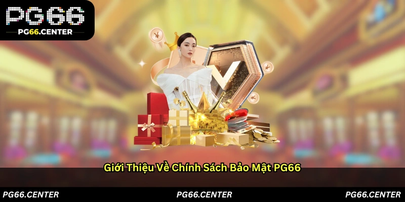 Giới thiệu về chính sách bảo mật PG66