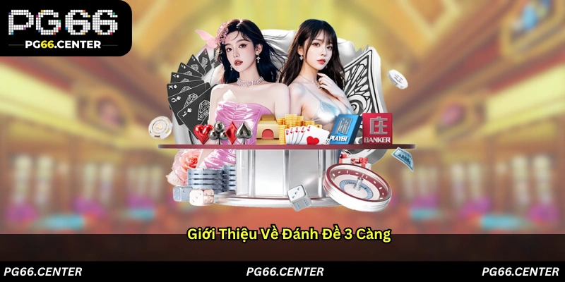 Giới thiệu về đánh đề 3 càng