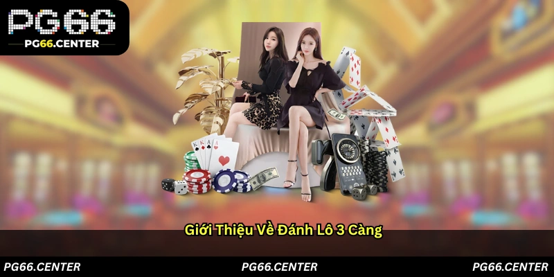Giới Thiệu Về Đánh Lô 3 Càng