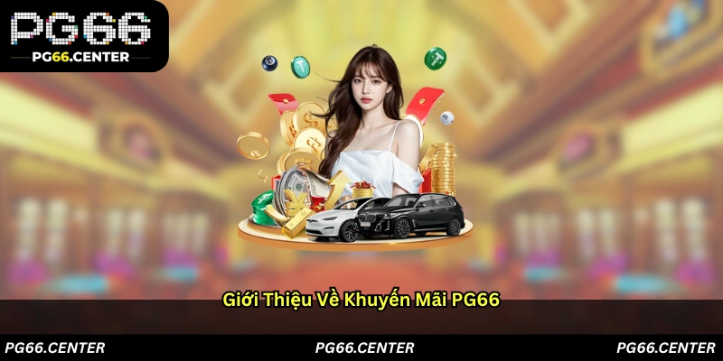 Giới thiệu về khuyến mãi PG66