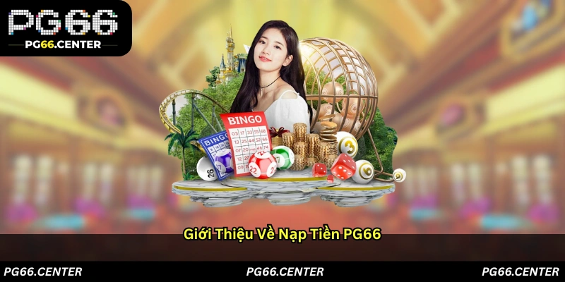 Giới thiệu về nạp tiền PG66