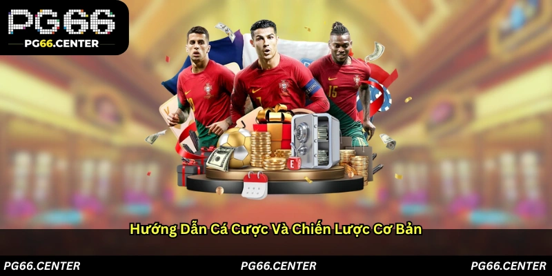 Hướng dẫn cá cược và chiến lược cơ bản