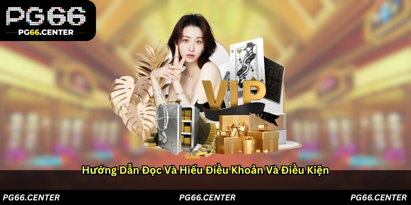 Hướng dẫn đọc và hiểu Điều khoản và Điều kiện