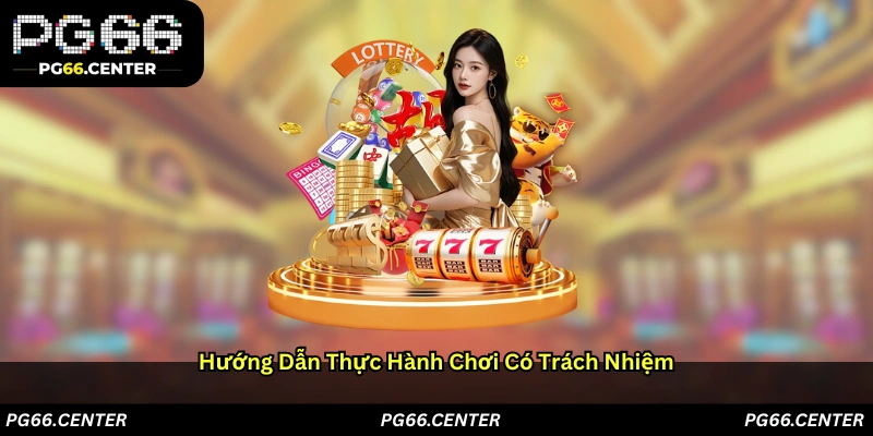 Hướng Dẫn Thực Hành Chơi Có Trách Nhiệm