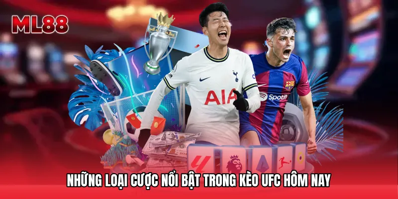 Những loại cược nổi bật trong Kèo UFC hôm nay
