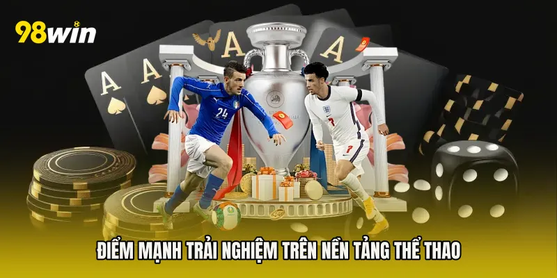 Điểm mạnh trải nghiệm trên nền tảng thể thao