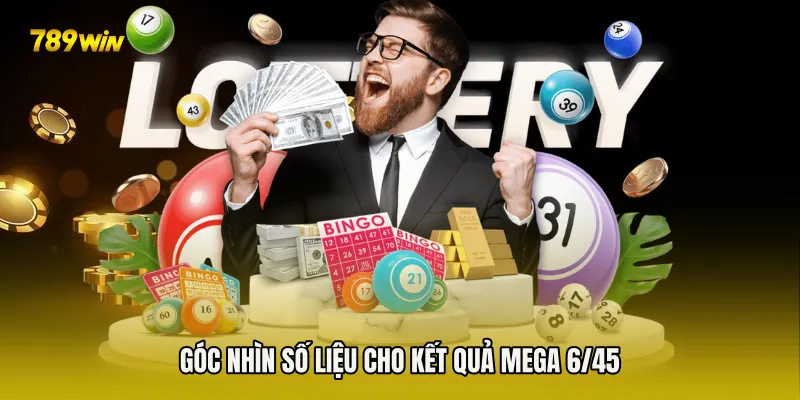Góc nhìn số liệu cho Kết Quả Mega 6/45
