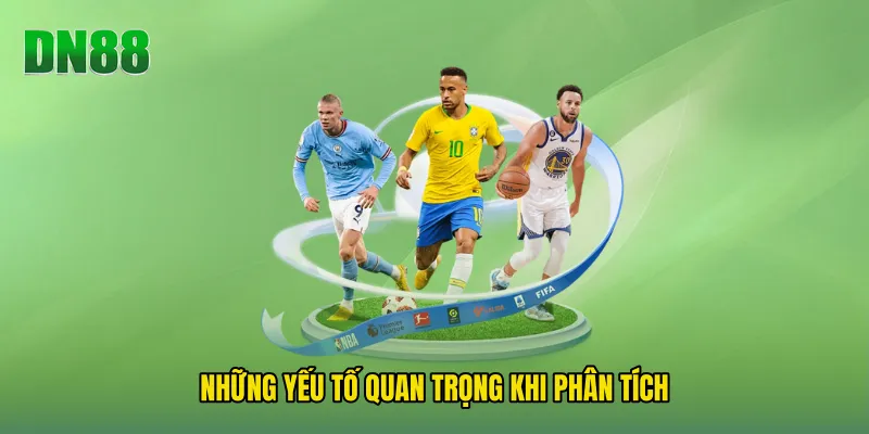 Những Yếu Tố Quan Trọng Khi Phân Tích