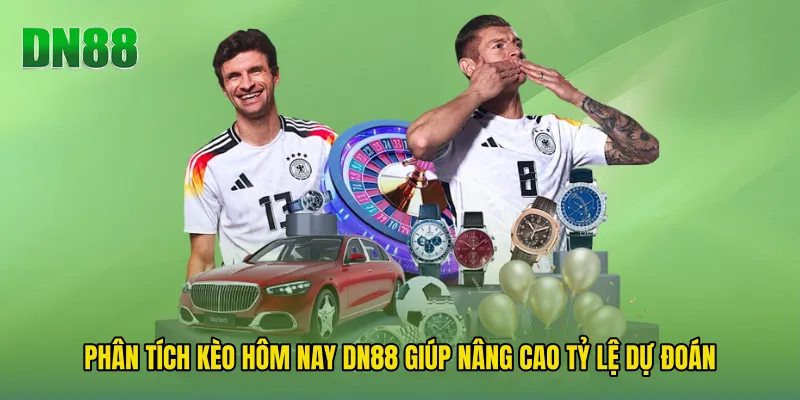 Phân Tích Kèo Hôm Nay DN88 Giúp Nâng Cao Tỷ Lệ Dự Đoán