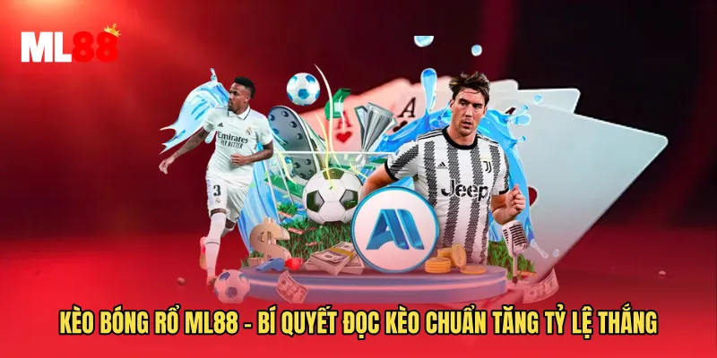 Kèo Bóng Rổ ML88 - Bí Quyết Đọc Kèo Chuẩn Tăng Tỷ Lệ Thắng